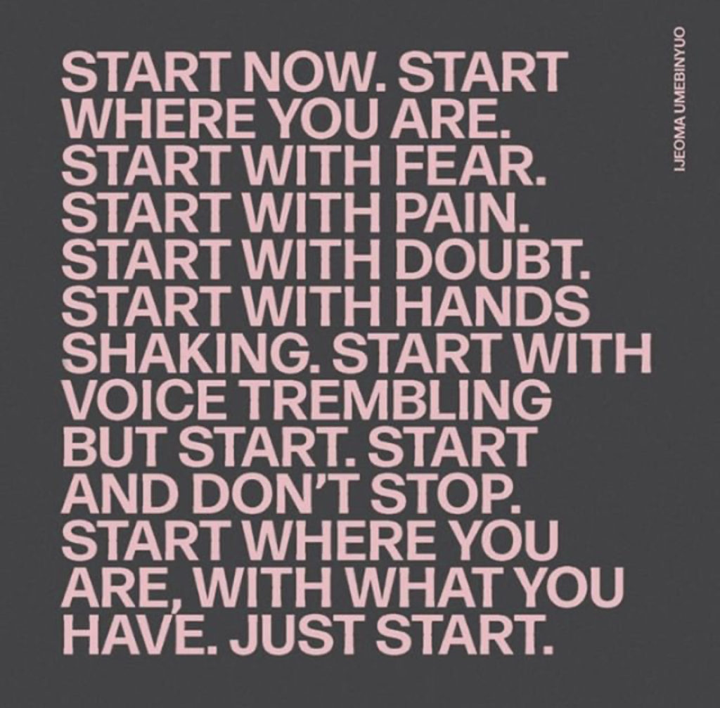 Pink type on a dark gray square, a quote from Ijeoma Umebinyuo: start now, start afraid, start where you are with what you have. Just start.
