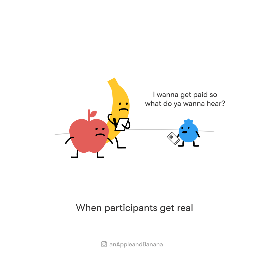 An Apple and Banana cartoon, "When participants get real": an apple and a banana run a research session, and the blueberry participant asks what they want to hear, since it just wants to get paid.
